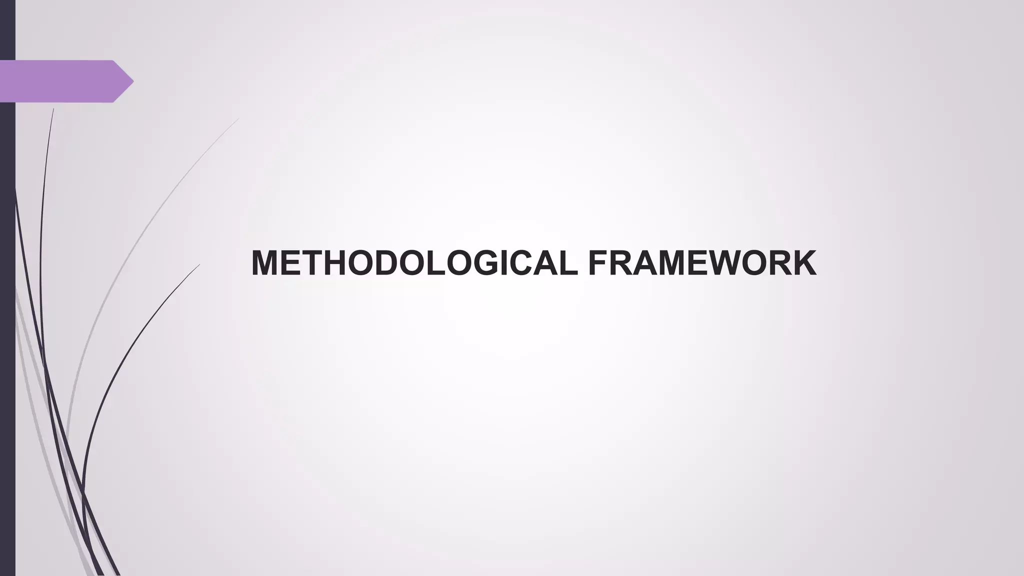 METHODOLOGICAL FRAMEWORK
 