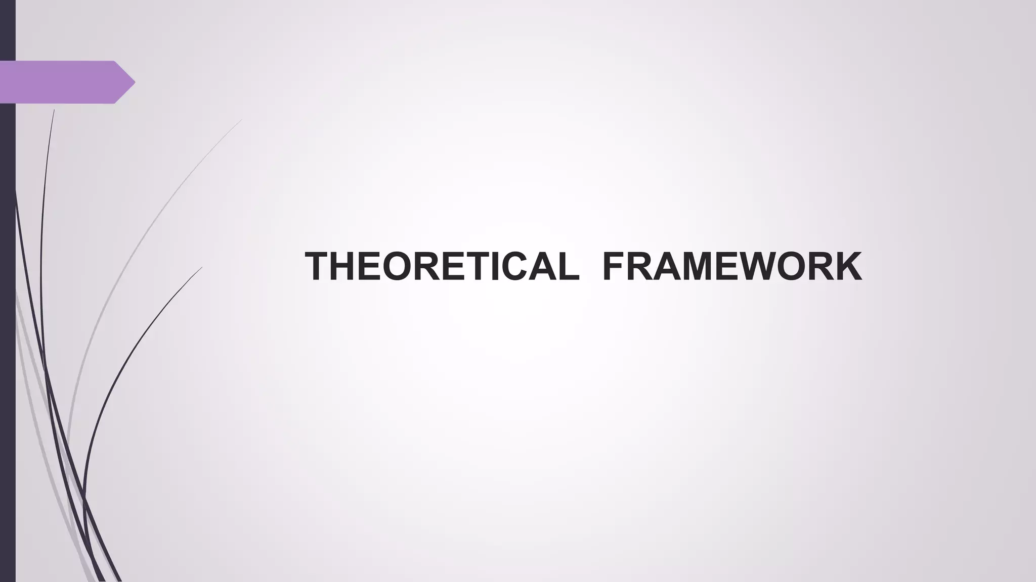 THEORETICAL FRAMEWORK
 