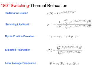 180° Switching-Thermal Relaxation
Boltzmann Relation
Switching Likelihood
Dipole Fraction Evolution
Expected Polarization
Local Average Polarization
 