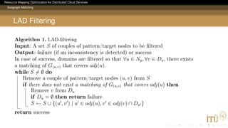 Resource Mapping Optimization for Distributed Cloud Services
Subgraph Matching
LAD Filtering
 