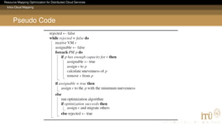 Resource Mapping Optimization for Distributed Cloud Services
Intra-Cloud Mapping
Pseudo Code
 