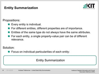 Institute of Applied Informatics and Formal
Description Methods (AIFB)
8
Entity Summarization
Propositions:
Every entity i...