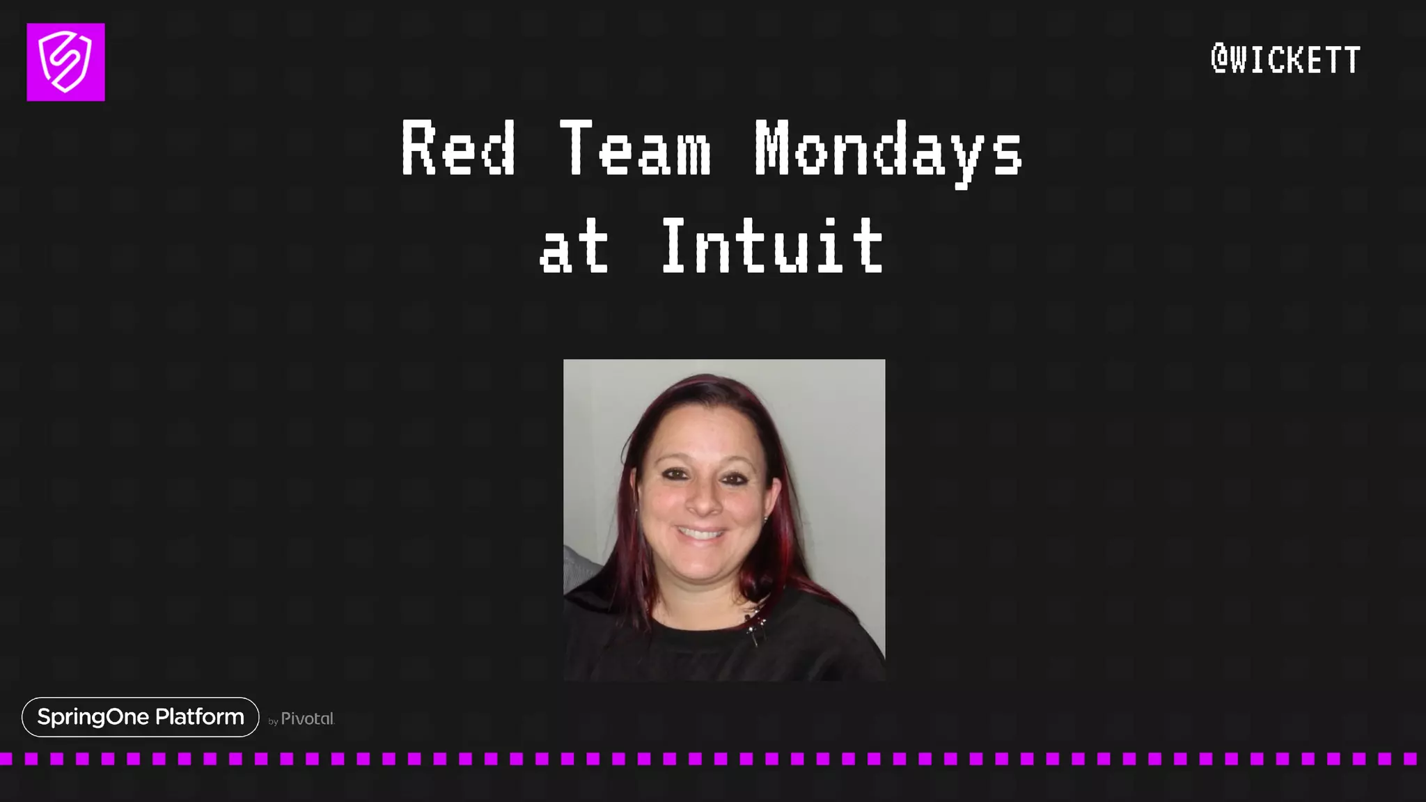 @WICKETT
Red Team Mondays
at Intuit
 