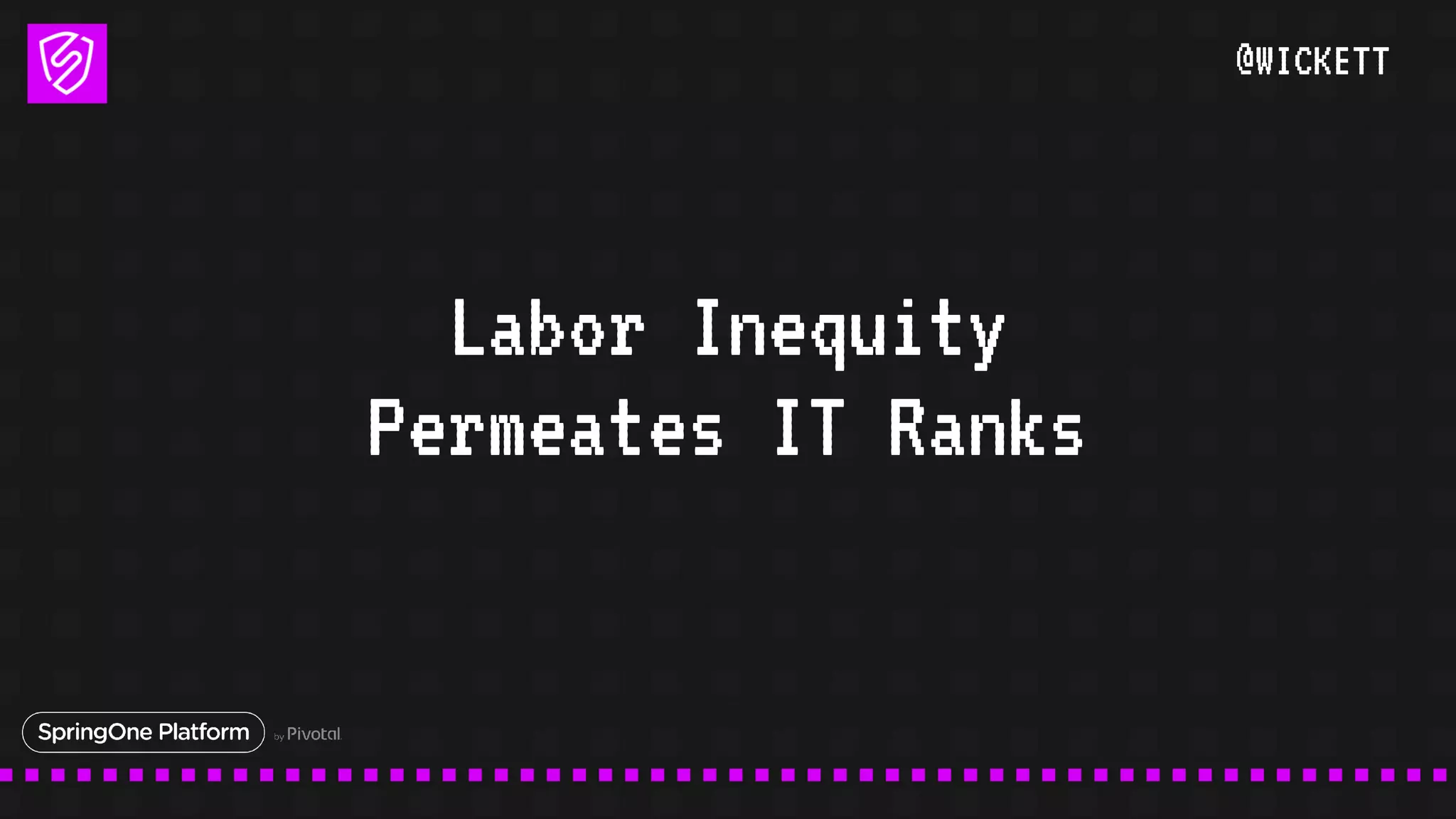 @WICKETT
Labor Inequity
Permeates IT Ranks
 