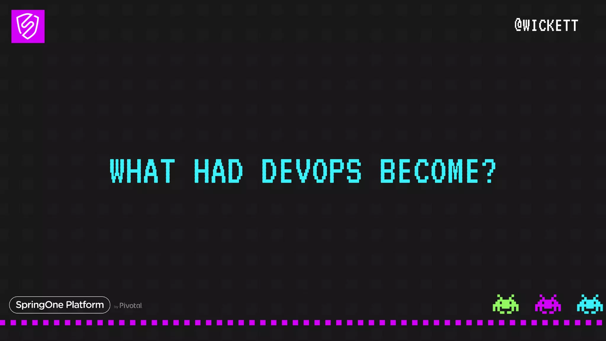 @WICKETT
WHAT HAD DEVOPS BECOME?
 