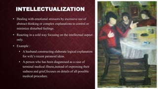 Intellectualization Example Defense mechanism 28 04-2018 | PPTX