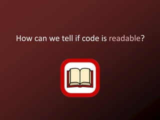 How can we tell if code is readable?
 