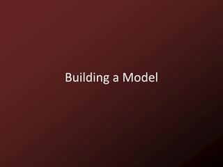 Building a Model
 