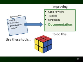 Improving
                   • Code Reviews
                   • Training
                   • Languages
                   • Documentation

                        To do this.
Use these tools…




                                      88
 