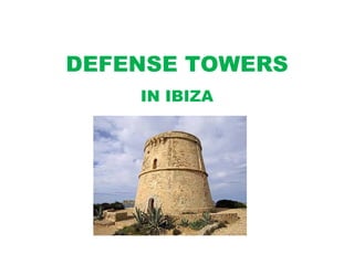 DEFENSE TOWERS IN IBIZA 
