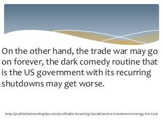 On the other hand, the trade war may go
on forever, the dark comedy routine that
is the US government with its recurring
s...