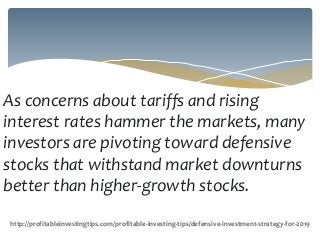 As concerns about tariffs and rising
interest rates hammer the markets, many
investors are pivoting toward defensive
stock...
