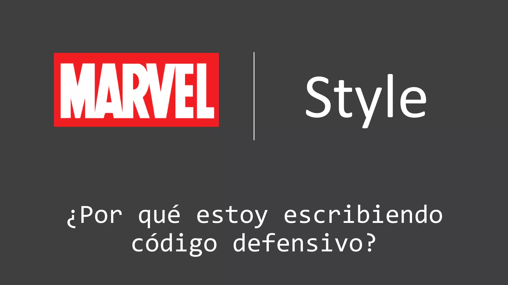 Patrones Para Mortales
¿Por qué estoy escribiendo
código defensivo?
Style
 
