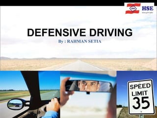 DEFENSIVE DRIVING
By : RAHMAN SETIA
 