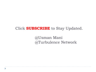 Click SUBSCRIBE to Stay Updated.
@Usman Mani
@Turbulence Network
 