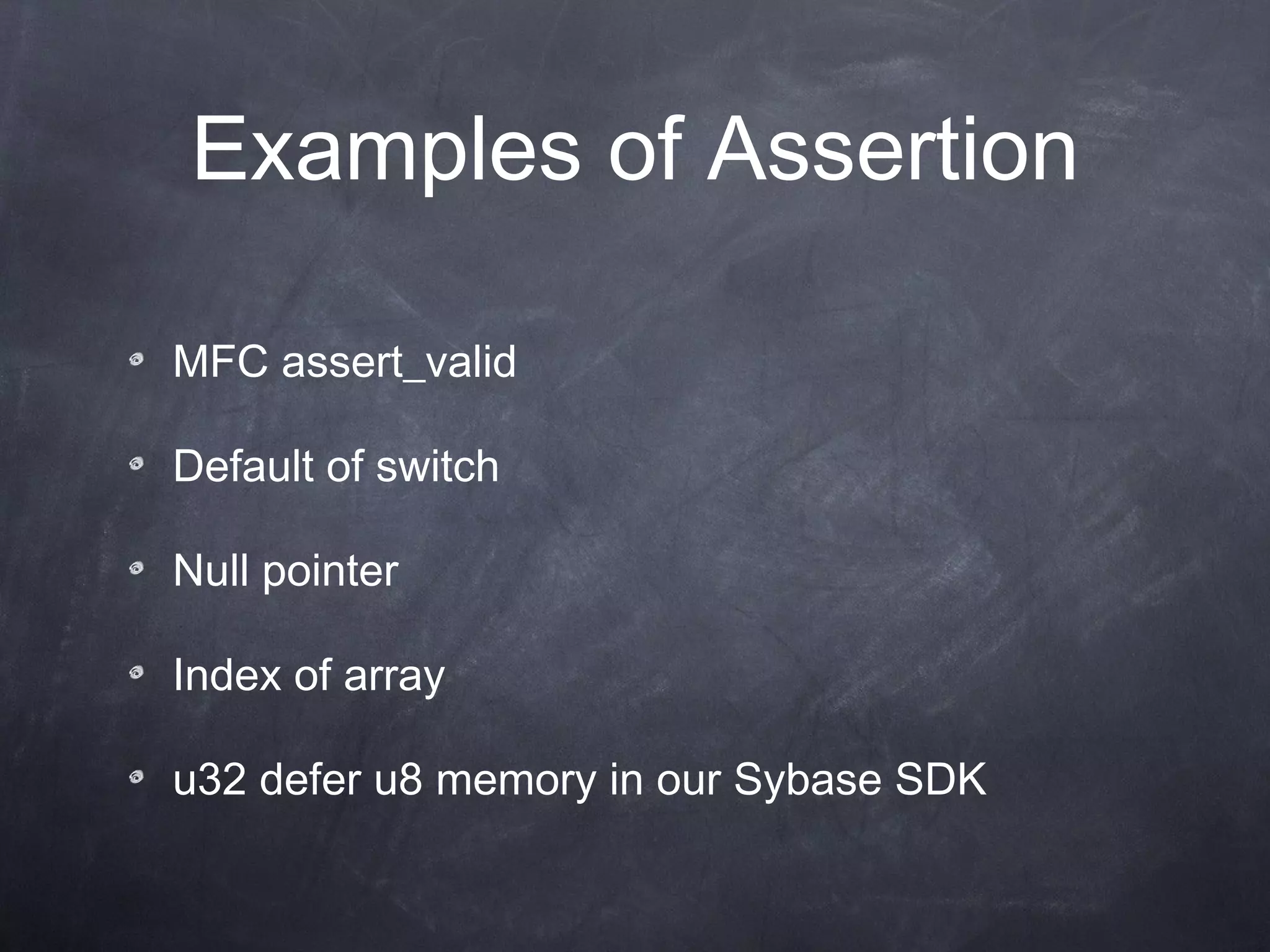 Examples of  Assertion MFC assert_valid Default of switch Null pointer Index of array u32 defer u8 memory in our Sybase SDK 