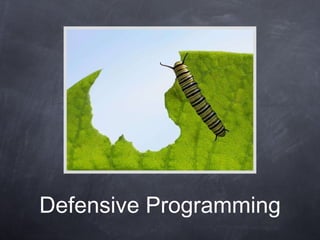 Defensive  Programming 