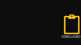CONCLUSÃO
 