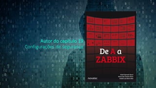 Autor do capítulo 19
Configurações de segurança
 