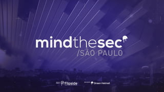 Defensive programming - MindTheSec São Paulo 2019