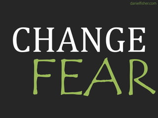 danielfisher.com
CHANGE
 