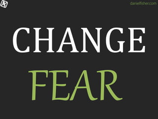danielfisher.com
CHANGE
 