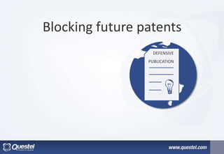 Blocking future patents
DEFENSIVE
PUBLICATION
 