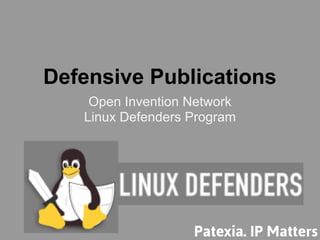 Defensive Publications
    Open Invention Network
   Linux Defenders Program
 