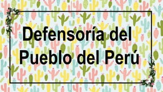 Defensoría del
Pueblo del Perú
 