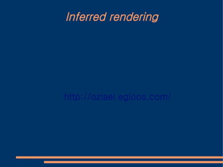 Inferred rendering




http://ozlael.egloos.com/
 