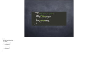$.ajax({
url: 'http://www.xxx.com/api',
type: 'POST',
success: function(json){
/* do something */
},
error: function(msg){
/* get an error */
}
})
 