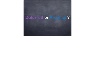 Deferred or Promise ?
 