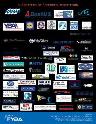 SUPPORTERS OF DEFERRED IMPORTATION
Alley, Maass, Rogers & Lindsay, P.A.
1845 Cordova Road, Suite 205, Fort Lauderdale, FL 33316
P | 954-522-9270 F | 954-764-0697 www.fyba.org
FLORIDA YACHT BROKERS ASSOCIATION
Produced by
 