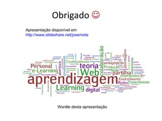 Obrigado   Wordle desta apresentação Apresentação disponível em  http://www.slideshare.net/josemota 