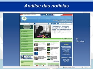 Análise das notícias

• Tipos de Entrevista

-   Individual
-   Coletiva
                                    84
-   Exclusiva                       Notícias

-   Em grupo
 