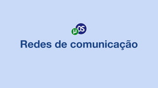 Redes de comunicação
 