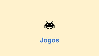 Jogos
 
