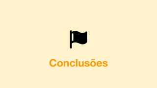 Conclusões
 