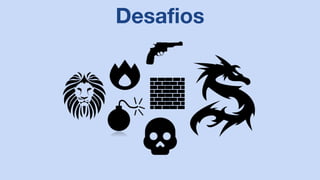 Desafios
 