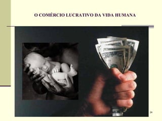 O COMÉRCIO LUCRATIVO DA VIDA HUMANA 
