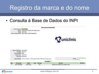 Registro da marca e do nome
• Consulta à Base de Dados do INPI

www.softagon.com.br

3

 
