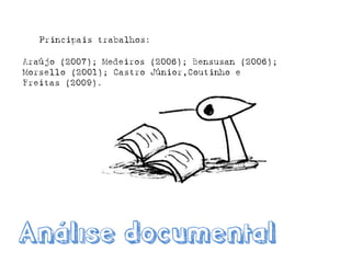 Principais trabalhos: 
Araújo (2007); Medeiros (2006); Bensusan(2006); Morsello(2001); Castro Júnior,Coutinho e Freitas (2009).  