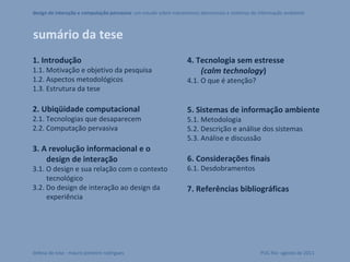 1. Introdução 1.1. Motivação e objetivo da pesquisa 1.2. Aspectos metodológicos 1.3. Estrutura da tese 2. Ubiqüidade compu...