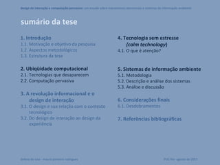 1. Introdução 1.1. Motivação e objetivo da pesquisa 1.2. Aspectos metodológicos 1.3. Estrutura da tese 2. Ubiqüidade compu...