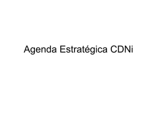 Agenda Estratégica CDNi
 