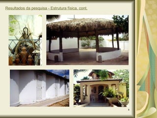 Resultados da pesquisa - Estrutura física, cont. 