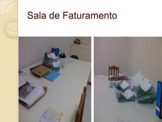 Sala de Faturamento
 