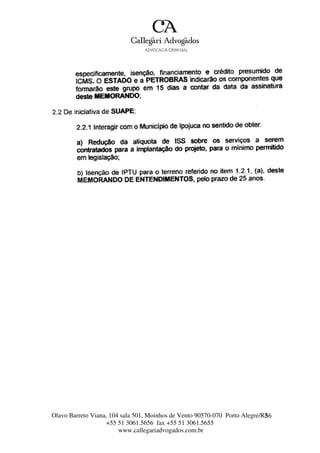 Olavo Barreto Viana, 104 sala 501, Moinhos de Vento 90570-070
+55 51 3061.5656 fax +55 51 3061.5655
www.callegariadvogados.com.br
Porto Alegre/R3S6
 