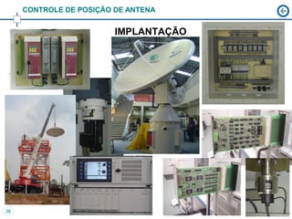 CONTROLE DE POSIÇÃO DE ANTENA


                         IMPLANTAÇÃO




36
 