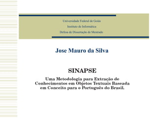 Jose Mauro da Silva
Universidade Federal de Goiás
Instituto de Informática
Defesa de Dissertação de Mestrado
 